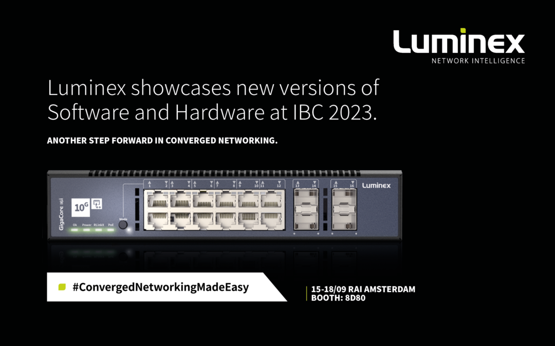 Luminex showcases new versions of Software and Hardware at IBC 2023